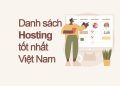 Danh sách hosting tốt nhất Việt Nam