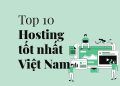 Top 10 nhà cung cấp hosting tốt nhất tại Việt Nam 20 Top 10 nhà cung cấp hosting tốt nhất tại Việt Nam