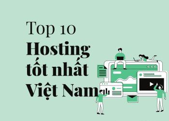 Top 10 nhà cung cấp hosting tốt nhất tại Việt Nam