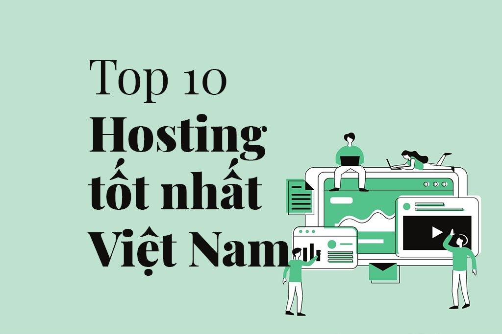 Top 10 nhà cung cấp hosting tốt nhất tại Việt Nam