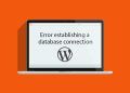 Cách xử lý lỗi Error Establishing a Database Connection