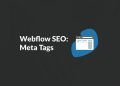 Tích hợp thẻ mô tả (meta tags) vào Webflow: Tăng cường SEO và cải thiện trải nghiệm người dùng 32 Tích hợp thẻ mô tả (meta tags) vào Webflow: Tăng cường SEO và cải thiện trải nghiệm người dùng